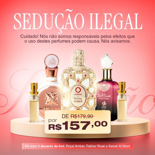 SEDUÇÃO ILEGAL FEMININO - Combo Árabe com 3 Decants de 5ml. (Royal Amber, Fakhar Rosé e Sabah Al Ward)